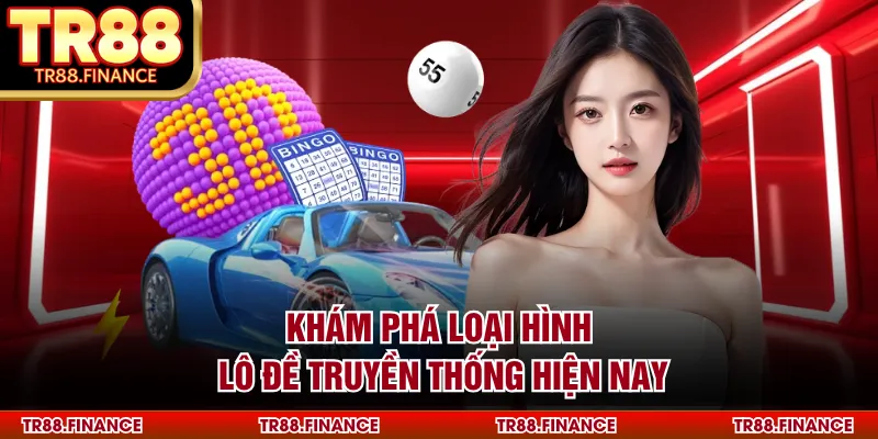 Lô Đề Truyền Thống - Các Phương Pháp Chọn Số Cơ Bản 1 Khám phá loại hình lô đề truyền thống hiện nay