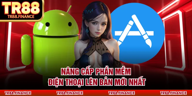 Tải App TR88 4 Nâng cấp phần mềm điện thoại lên bản mới nhất