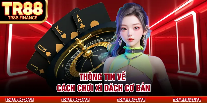 Cách Chơi Xì Dách - Bí Quyết Thắng Lớn Từ Chuyên Gia Cao Cấp 1 Thông tin về cách chơi xì dách cơ bản